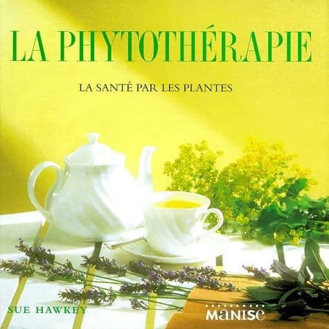 La phytothérapie - Sue Hawkey