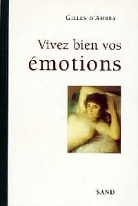 Vivez bien vos émotions - Gilles D'Ambra