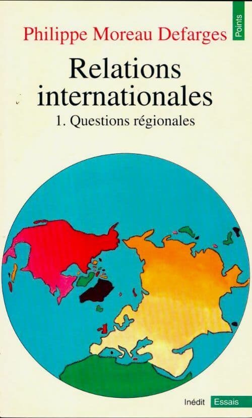 Relations internationales Tome I : Questions régionales - Philippe Moreau Defarges