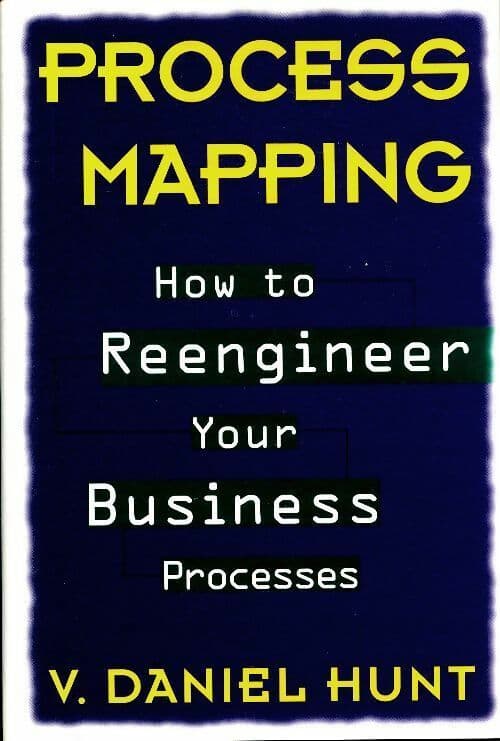 Process mapping. How to reengineer your business processes - V. Daniel Hunt
