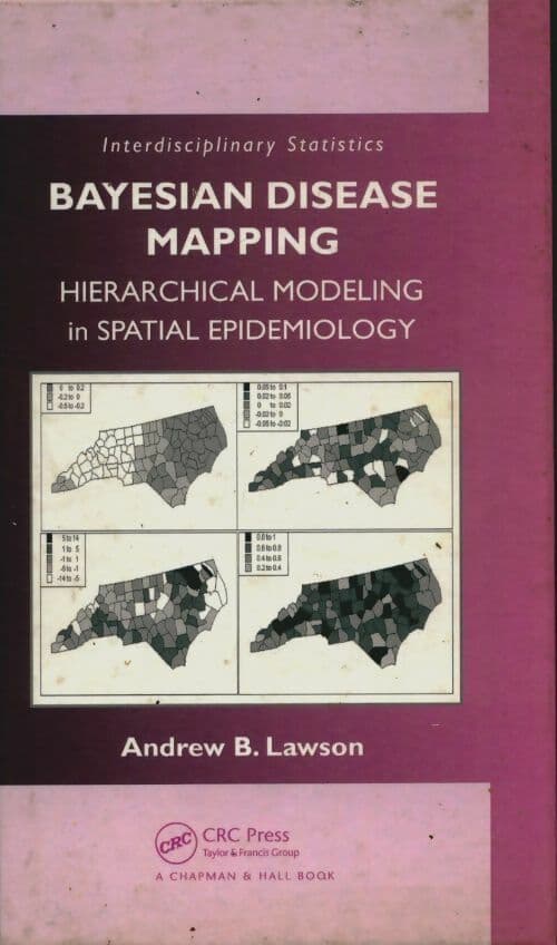 Bayesian disease mapping. Hierarchical modeling in spatial epidemiology - Andrew B. Lawson