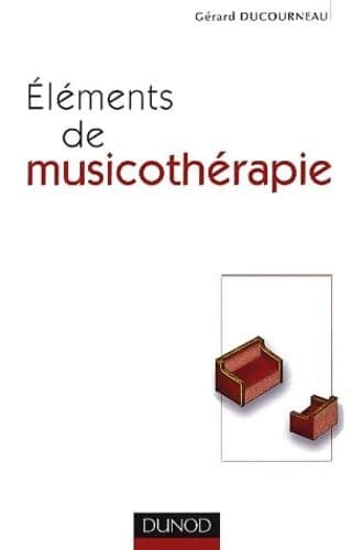 Éléments de musicothérapie - Gérard Ducourneau