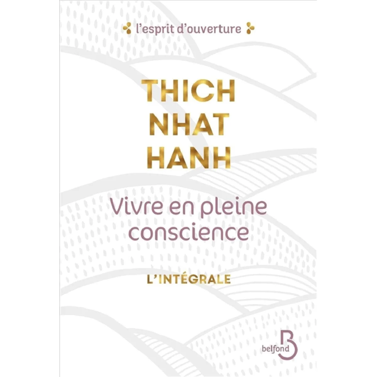 Vivre en pleine conscience : l'intégrale