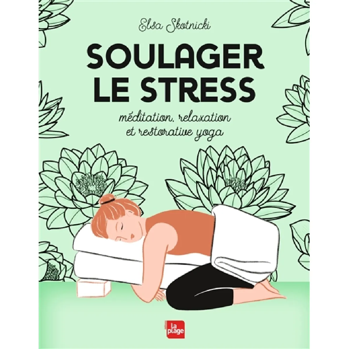 Soulager le stress : méditation, relaxation et restorative yoga