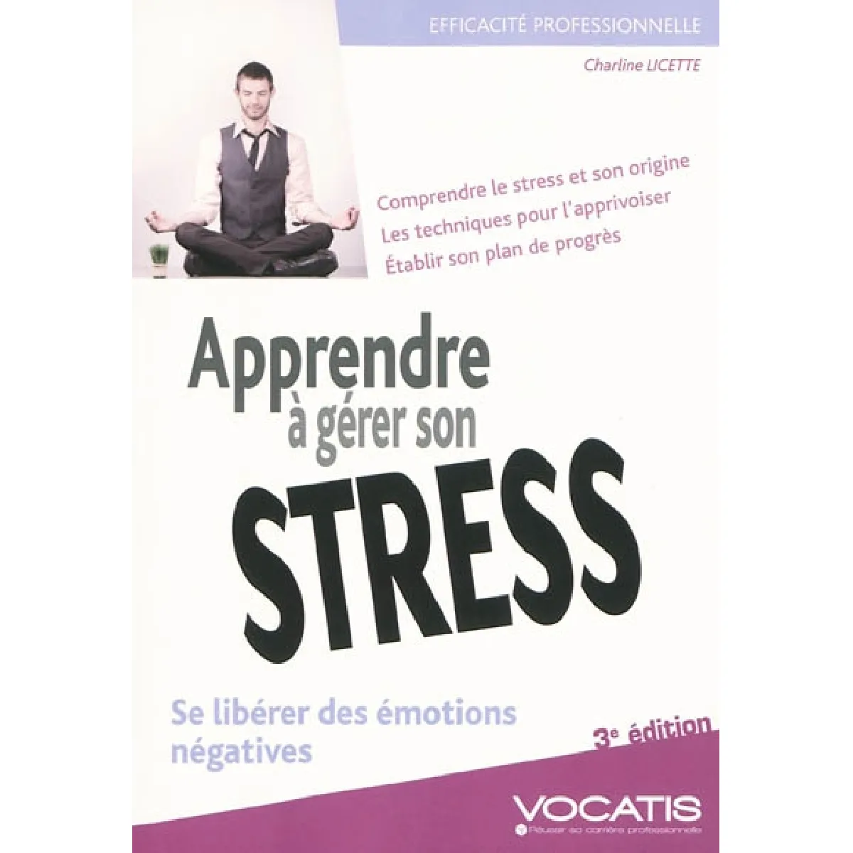 Apprendre à gérer son stress : se libérer des émotions négatives