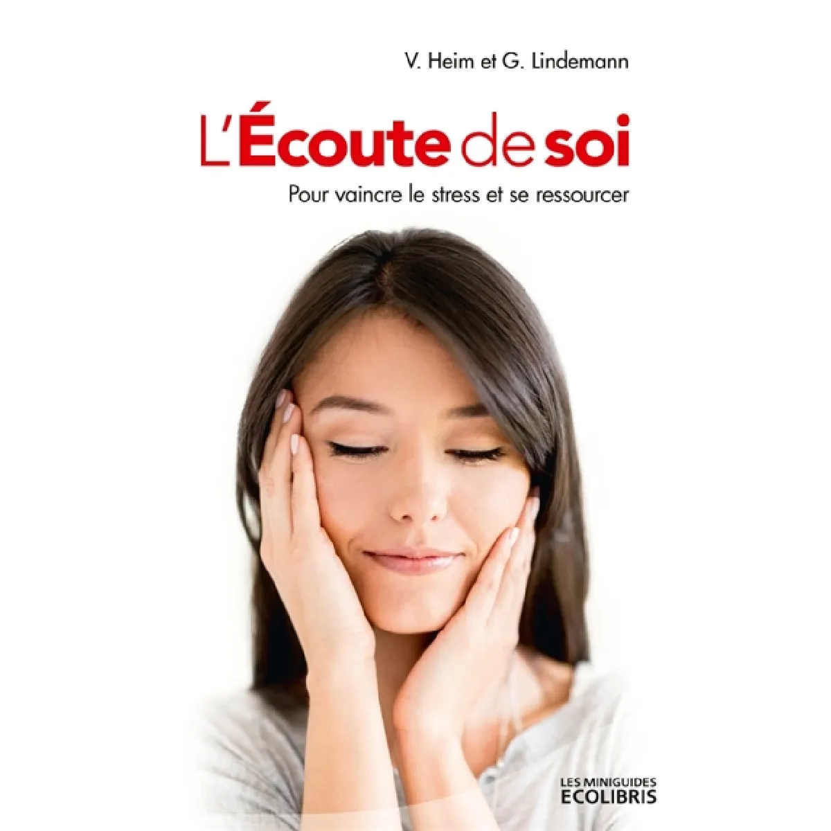 L'écoute de soi : pour vaincre le stress et se ressourcer
