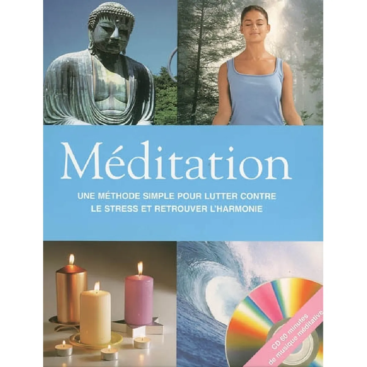 Méditation : une méthode simple pour lutter contre le stress et retrouver l'harmonie