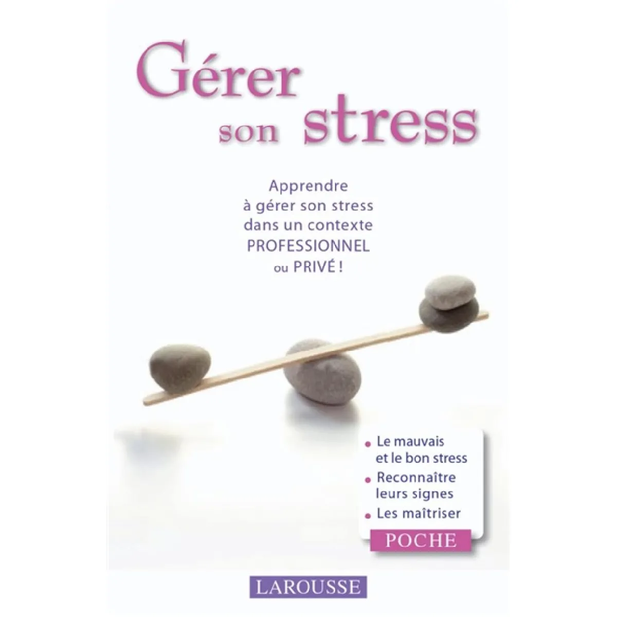 Gérer son stress : apprendre à gérer son stress dans un contexte professionnel ou privé !
