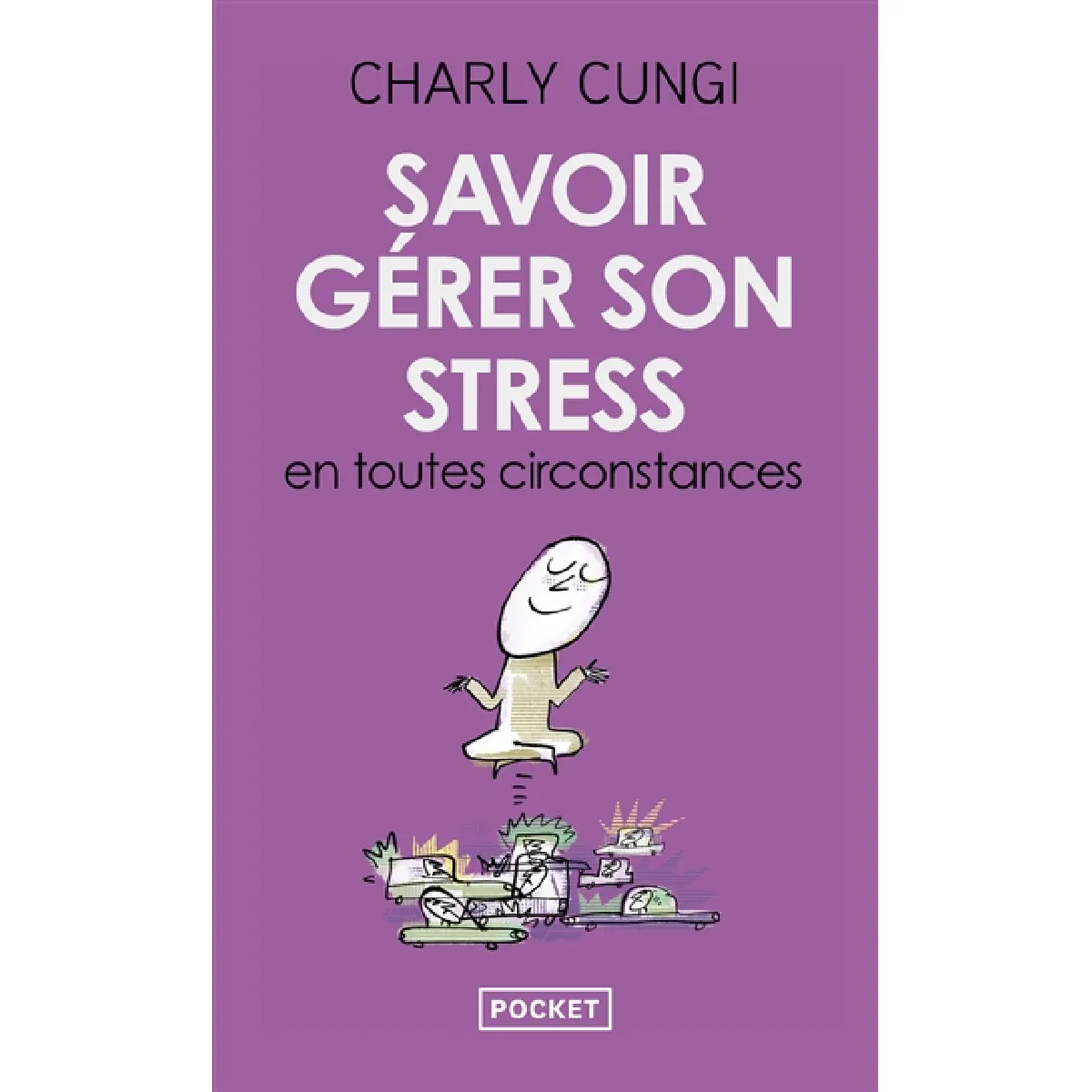 Savoir gérer son stress en toutes circonstances