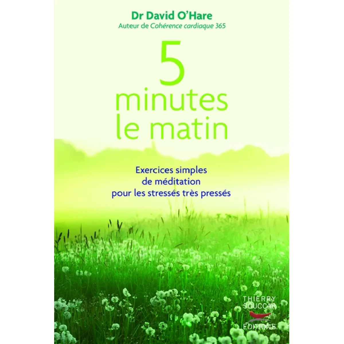 5 minutes le matin : exercices simples de méditation pour les stressés très pressés