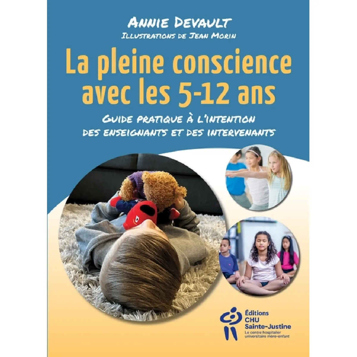 La pleine conscience avec les 5-12 ans : guide pratique à l'intention des enseignants et des intervenants