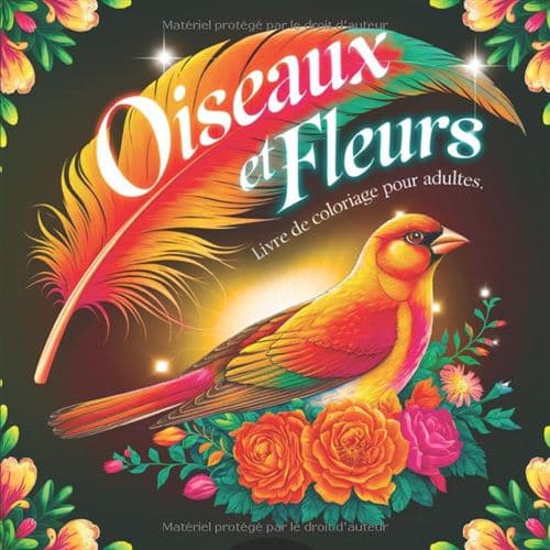 Oiseaux et Fleurs – Livre de Coloriage pour Adultes | 50 Dessins Anti‑Stress pour Relaxation et Pleine Conscience